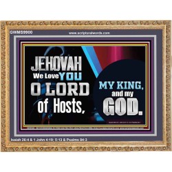 WE LOVE YOU O LORD OUR GOD  Office Wall Wooden Frame  GWMS9900  