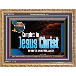 COMPLETE IN JESUS CHRIST FOREVER  Affordable Wall Art Prints  GWMS9905  "34x28"