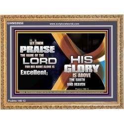 HIS NAME ALONE IS EXCELLENT  Christian Quote Wooden Frame  GWMS9958  "34x28"