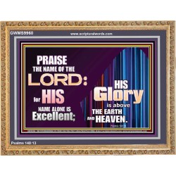HIS GLORY ABOVE THE EARTH AND HEAVEN  Scripture Art Prints Wooden Frame  GWMS9960  "34x28"