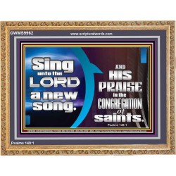 SING UNTO THE LORD A NEW SONG AND HIS PRAISE  Contemporary Christian Wall Art  GWMS9962  