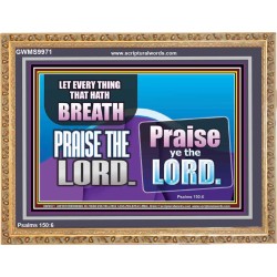 EVERY THING THAT HAS BREATH PRAISE THE LORD  Christian Wall Art  GWMS9971  "34x28"