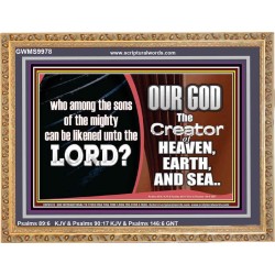 WHO CAN BE LIKENED TO OUR GOD JEHOVAH  Scriptural Décor  GWMS9978  "34x28"