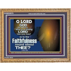 WHO IS A STRONG LORD LIKE UNTO THEE OUR GOD  Scriptural Décor  GWMS9979  
