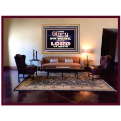 GIVE GLORY TO MY NAME SAITH THE LORD OF HOSTS  Scriptural Verse Wooden Frame   GWMS10450  "34x28"