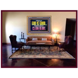 TRULY GOD IS GOOD TO THOSE WITH CLEAN HEART  Scriptural Wooden Frame Wooden Frame  GWMS10510  