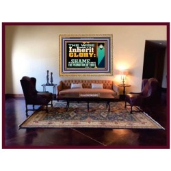 THE WISE SHALL INHERIT GLORY  Sanctuary Wall Wooden Frame  GWMS12417  "34x28"