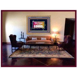 BE GLAD IN THE LORD  Sanctuary Wall Wooden Frame  GWMS9581  "34x28"