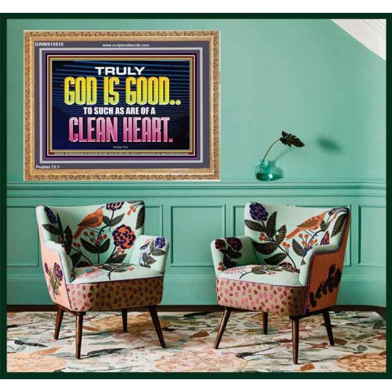 TRULY GOD IS GOOD TO THOSE WITH CLEAN HEART  Scriptural Wooden Frame Wooden Frame  GWMS10510  