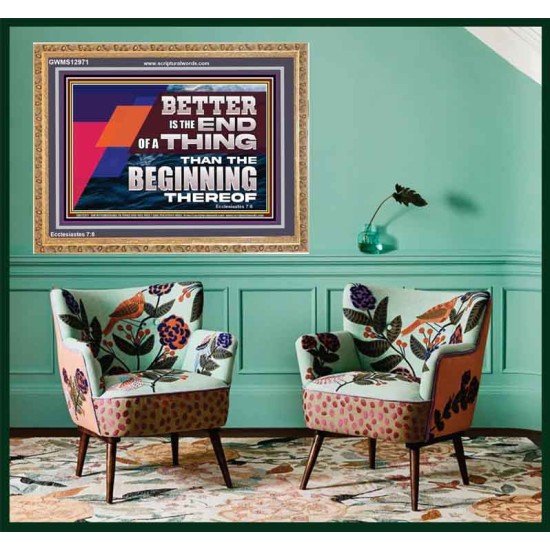 BETTER IS THE END OF A THING THAN THE BEGINNING THEREOF  Contemporary Christian Wall Art Wooden Frame  GWMS12971  