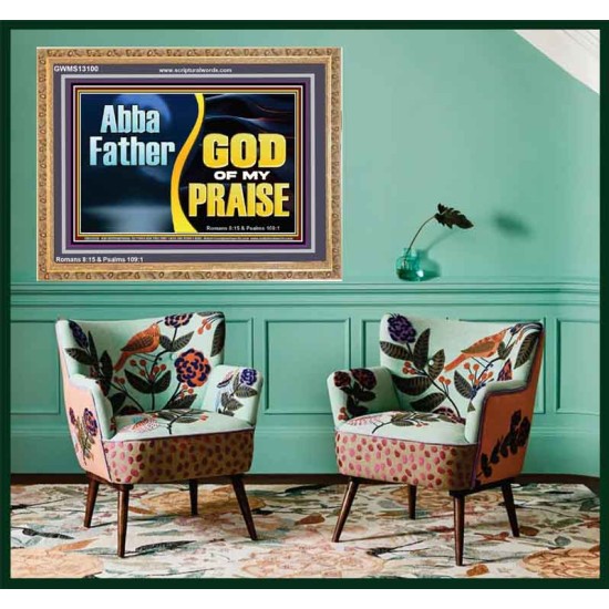ABBA FATHER GOD OF MY PRAISE  Scripture Art Wooden Frame  GWMS13100  