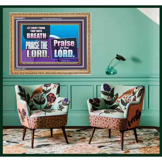 EVERY THING THAT HAS BREATH PRAISE THE LORD  Christian Wall Art  GWMS9971  