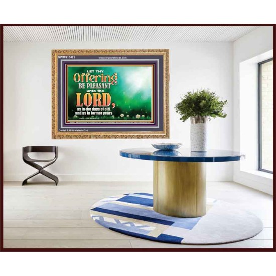 LET THY OFFERING BE PLEASANT UNTO THE LORD  Eternal Power Wooden Frame  GWMS10421  