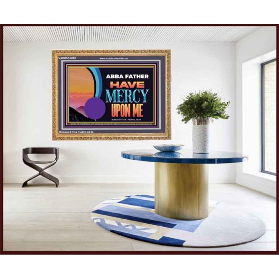 ABBA FATHER HAVE MERCY UPON ME  Christian Artwork Wooden Frame  GWMS12088  