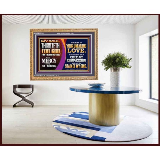 MY SOUL THIRSTETH FOR GOD THE LIVING GOD HAVE MERCY ON ME  Custom Christian Artwork Wooden Frame  GWMS12135  