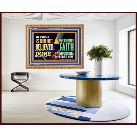 AS THOU HAST BELIEVED, SO BE IT DONE UNTO THEE  Bible Verse Wall Art Wooden Frame  GWMS12958  