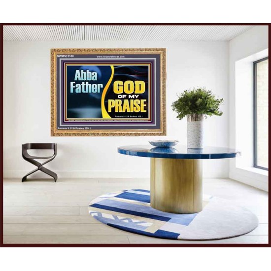 ABBA FATHER GOD OF MY PRAISE  Scripture Art Wooden Frame  GWMS13100  