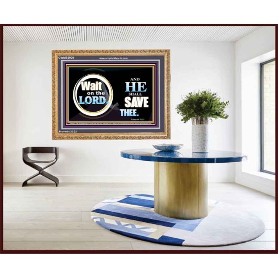 WAIT ON THE LORD AND HE SHALL SAVED THEE  Contemporary Christian Wall Art Wooden Frame  GWMS9920  