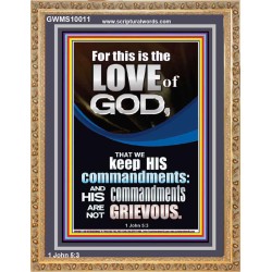 THE LOVE OF GOD IS TO KEEP HIS COMMANDMENTS  Ultimate Power Portrait  GWMS10011  "28x34"