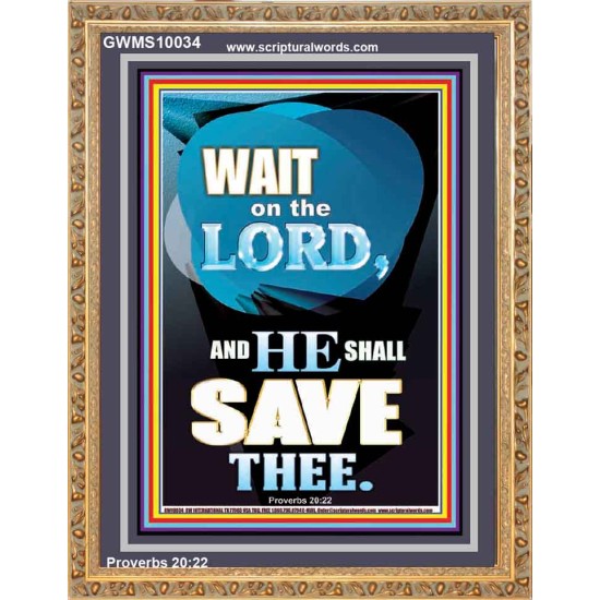 WAIT ON THE LORD AND YOU SHALL BE SAVE  Home Art Portrait  GWMS10034  