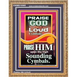 PRAISE HIM WITH LOUD CYMBALS  Bible Verse Online  GWMS10065  "28x34"