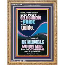 DO NOT LET SELFISHNESS OR PRIDE BE YOUR GUIDE BE HUMBLE  Contemporary Christian Wall Art Portrait  GWMS11789  "28x34"
