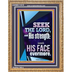 SEEK THE LORD AND HIS STRENGTH AND SEEK HIS FACE EVERMORE  Wall Décor  GWMS11815  "28x34"