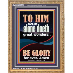 WHO ALONE DOETH GREAT WONDERS  Art & Décor Portrait  GWMS11855  "28x34"