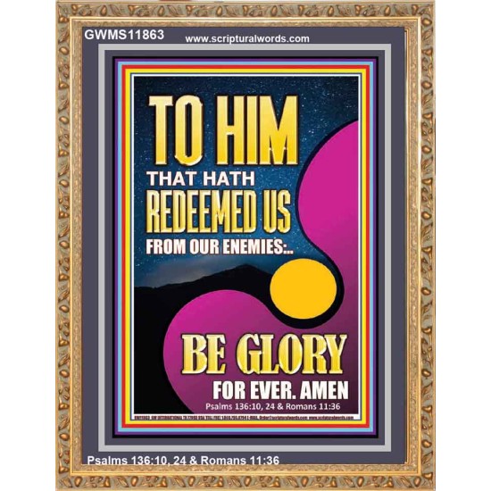 TO HIM THAT HATH REDEEMED US FROM OUR ENEMIES  Bible Verses Portrait Art  GWMS11863  