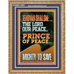 JEHOVAH SHALOM THE LORD OUR PEACE PRINCE OF PEACE MIGHTY TO SAVE  Ultimate Power Portrait  GWMS11893  "28x34"