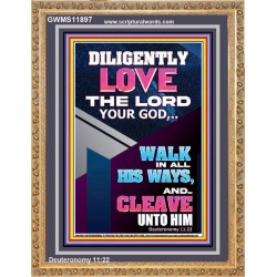 DILIGENTLY LOVE THE LORD OUR GOD  Children Room  GWMS11897  "28x34"