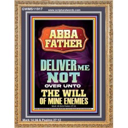 ABBA FATHER DELIVER ME NOT OVER UNTO THE WILL OF MINE ENEMIES  Ultimate Inspirational Wall Art Portrait  GWMS11917  