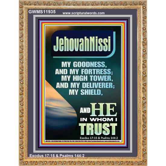 JEHOVAH NISSI MY GOODNESS MY FORTRESS MY HIGH TOWER MY DELIVERER MY SHIELD  Ultimate Inspirational Wall Art Portrait  GWMS11935  