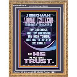 JEHOVAH ADONAI TZIDKENU OUR RIGHTEOUSNESS MY GOODNESS MY FORTRESS MY HIGH TOWER MY DELIVERER MY SHIELD  Eternal Power Portrait  GWMS11940  "28x34"