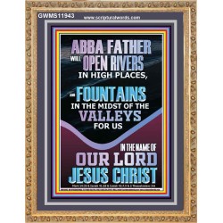 ABBA FATHER WILL OPEN RIVERS FOR US IN HIGH PLACES  Sanctuary Wall Portrait  GWMS11943  "28x34"
