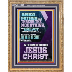 ABBA FATHER SHALL THRESH THE MOUNTAINS FOR US  Unique Power Bible Portrait  GWMS11946  