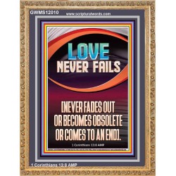 LOVE NEVER FAILS AND NEVER FADES OUT  Christian Artwork  GWMS12010  "28x34"