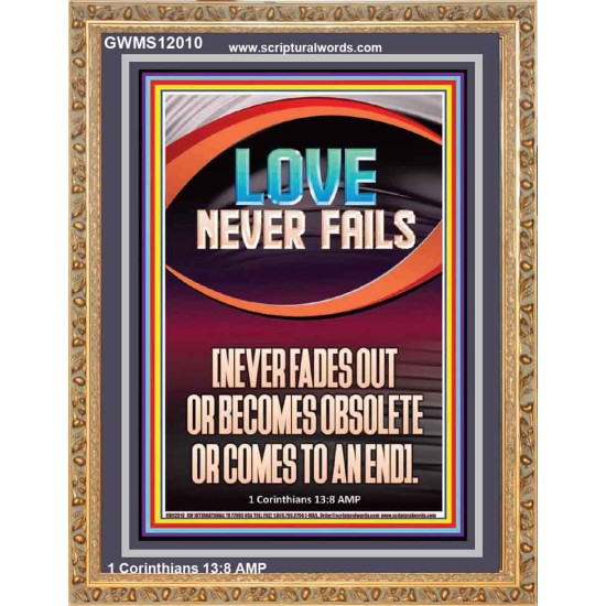 LOVE NEVER FAILS AND NEVER FADES OUT  Christian Artwork  GWMS12010  