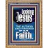LOOKING UNTO JESUS THE FOUNDER AND FERFECTER OF OUR FAITH  Bible Verse Portrait  GWMS12119  "28x34"