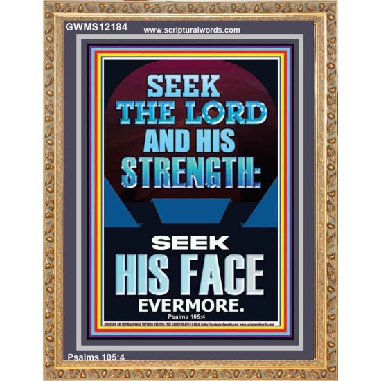 SEEK THE LORD AND HIS STRENGTH AND SEEK HIS FACE EVERMORE  Bible Verse Wall Art  GWMS12184  