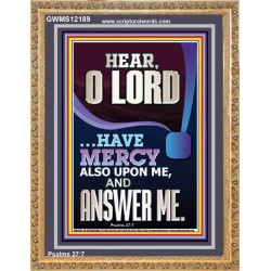 O LORD HAVE MERCY ALSO UPON ME AND ANSWER ME  Bible Verse Wall Art Portrait  GWMS12189  "28x34"