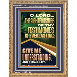 THE RIGHTEOUSNESS OF THY TESTIMONIES IS EVERLASTING  Scripture Art Prints  GWMS12214  "28x34"