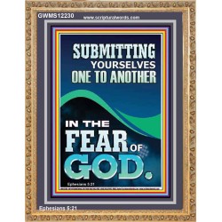SUBMIT YOURSELVES ONE TO ANOTHER IN THE FEAR OF GOD  Unique Scriptural Portrait  GWMS12230  "28x34"