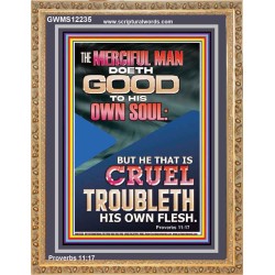 MERCIFUL MAN DOETH GOOD TO HIS OWN SOUL  Church Portrait  GWMS12235  "28x34"