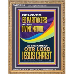 BE PARTAKERS OF THE DIVINE NATURE IN THE NAME OF OUR LORD JESUS CHRIST  Contemporary Christian Wall Art  GWMS12236  "28x34"