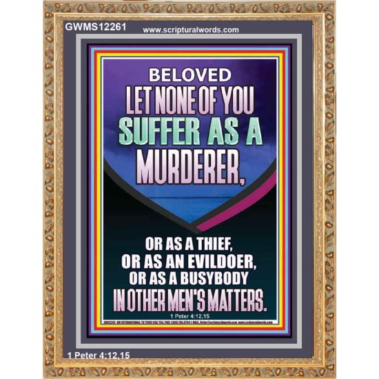 LET NONE OF YOU SUFFER AS A MURDERER  Encouraging Bible Verses Portrait  GWMS12261  