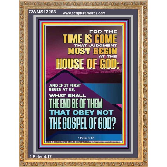 THE TIME IS COME THAT JUDGMENT MUST BEGIN AT THE HOUSE OF GOD  Encouraging Bible Verses Portrait  GWMS12263  