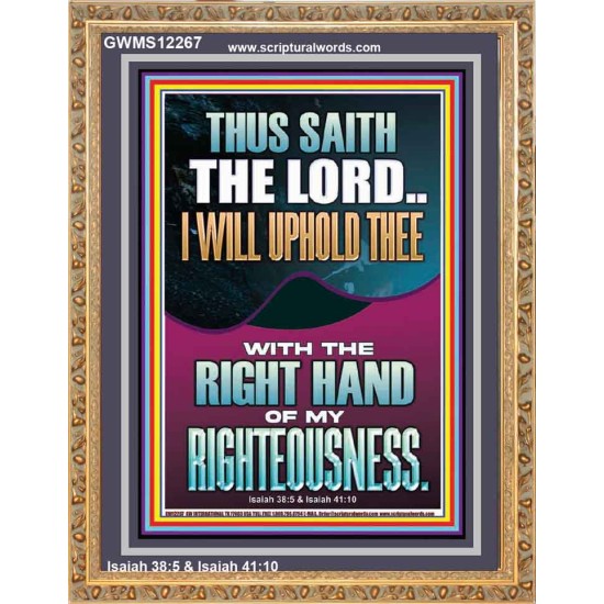 I WILL UPHOLD THEE WITH THE RIGHT HAND OF MY RIGHTEOUSNESS  Christian Quote Portrait  GWMS12267  