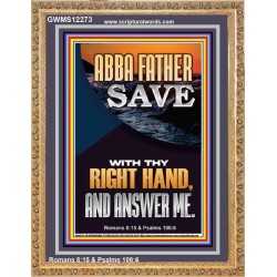 ABBA FATHER SAVE WITH THY RIGHT HAND AND ANSWER ME  Scripture Art Prints Portrait  GWMS12273  