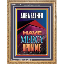 ABBA FATHER HAVE MERCY UPON ME  Contemporary Christian Wall Art  GWMS12276  